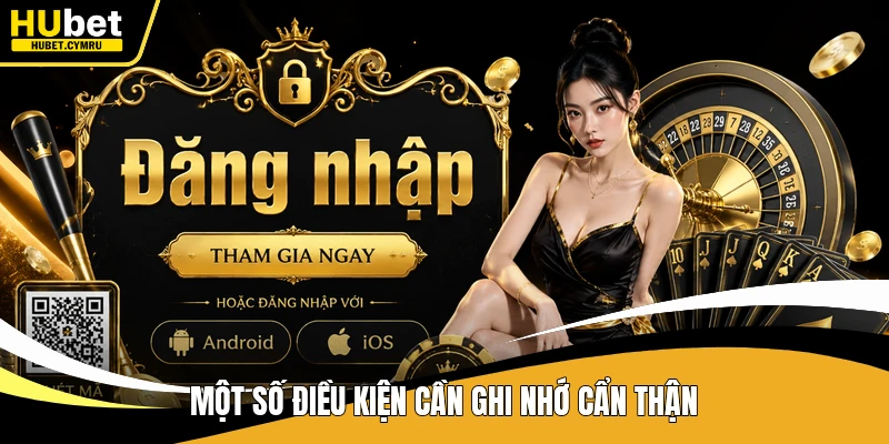 Một số điều kiện cần ghi nhớ cẩn thận