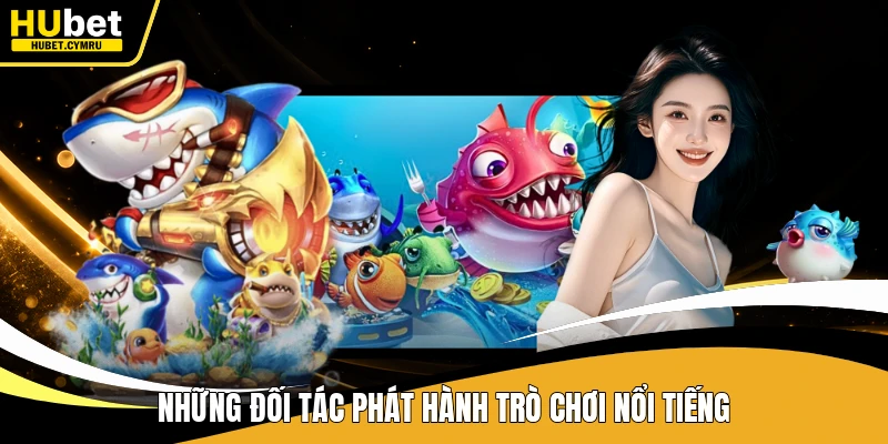 Những đối tác phát hành trò chơi nổi tiếng